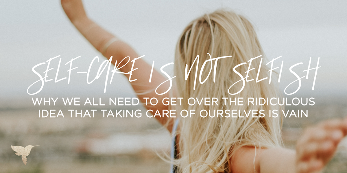 Self-Care is NOT Selfish - Skin by Lovely